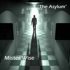 Mister Wise - "The Asylum"