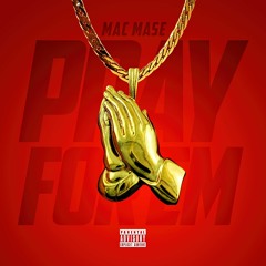 Mac Mase - Pray For Em Remix