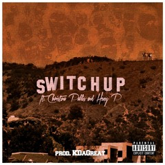 Switch Up ft. Huey P & Christina Pallis Prod By KDaGreat