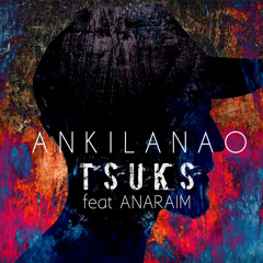 Tsuks Feat ANARAIM - Ankilanao ( Official Audio 2017 )