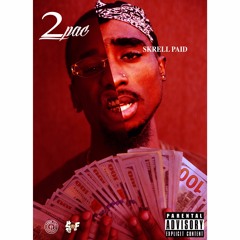 SKRELL PAID - 2PAC