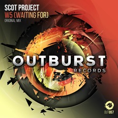 Scot Project - W5 (Waiting For) [Original Mix) [Outburst Records] PREVIEW