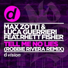 Max Zotti & Luca Guerrieri Feat. Rhett Fisher - Tell Me No Lies (Robbie Rivera Remix) [OUT NOW]