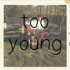 Too Young - Demo