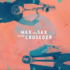 Max the Sax & Peter Cruseder - New Day (Single Version)