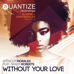 Spencer Morales Feat Randy Roberts  -  Without Your Love  (John Morales M&M Mix)