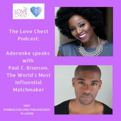 The Love Chest - Aderonke Speaks with Paul C. Brunson, The World's Most Influential Matchmaker