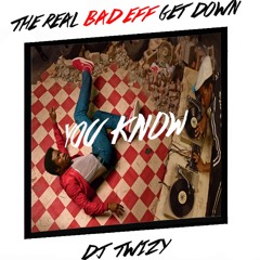 ⚡️Dj Twizy - The Real Bad Eff Get Down " You Know " [Free DL] ⚡️✅