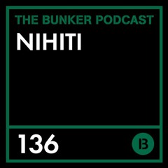 The Bunker Podcast 136: Nihiti