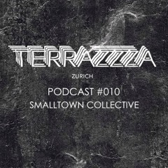 Terrazzza Podcast #010 - Smalltown Collective