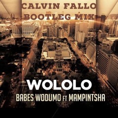 Babes Wodumo - Wololo (feat. Mampintsha) (Calvin Fallo Bootleg Mix)