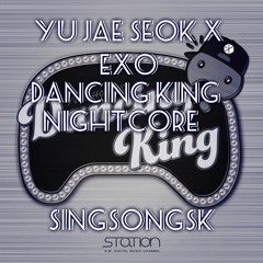 EXO & Yu Jae Seok - Dancing King [Nightcore]