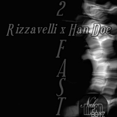 2 Fast - Rizzavelli Feat. Han Doe