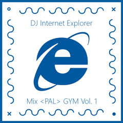 DJ Internet Explorer - Mix <PAL> GYM Vol. 1