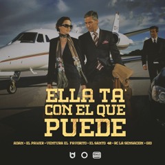 EllaTaConElQuePuede (El Pawer, Ventura El Favorito, Rc La Sensacion , El Santo 40 , Gio
