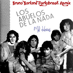 Los Abuelos de la Nada - Mil Horas (Bruno Borlone Partybreak Remix)