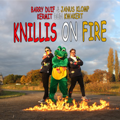 Barry Duif & Janus Klomp X Kermit dun Kwakert - KNILLIS ON FIRE