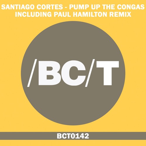 Santiago Cortes - Pump Up the Congas (Paul Hamilton Remix)