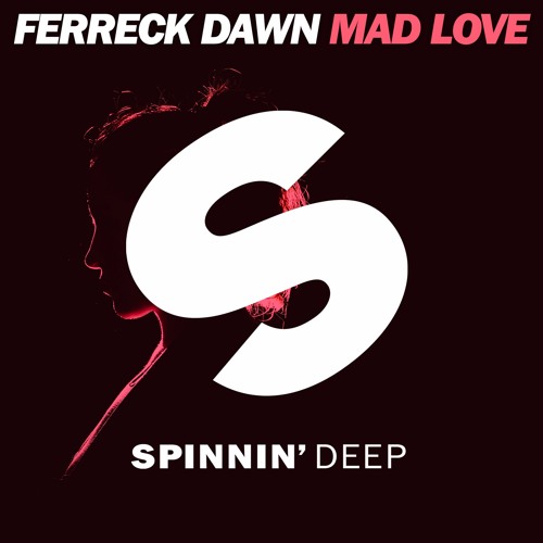 Ferreck Dawn - Mad Love [OUT NOW]