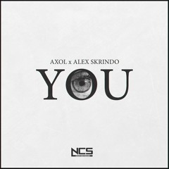 You - Axol x Alex Skrindo [Buy = Free Download]
