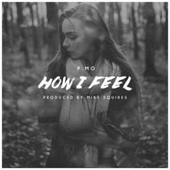 How I Feel (Prod. By Mike Squires)