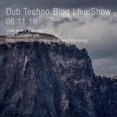 Dub Techno Blog Live Show 095 - 06.11.16
