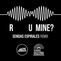 Arctic Monkeys - R U Mine? (Sendas Espirales Remix)