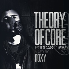 Theory Of Core - Podcast #69 Mixed By Noxy