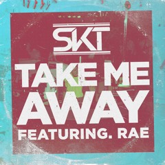 Take me away-DJ SKT Ft RAE (Atlantic records)