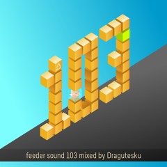feeder sound 103 mixed by Dragutesku