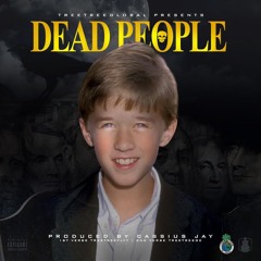 Dead People [Prod. Cassius Jay]