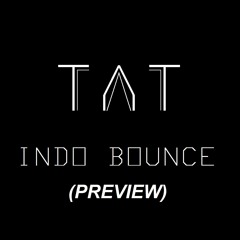 TAT - Indo Bounce (Preview)