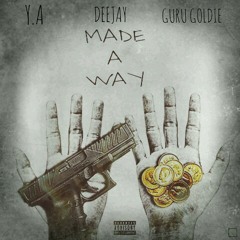 DeeJay Ft Guru Goldie & Y.A "Made A Way"