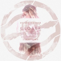 The Chainsmokers - Closer ft. Halsey (Victoria Skie cover) [Quyver remix]