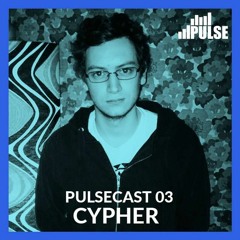 PULSECAST 03 - Cypher