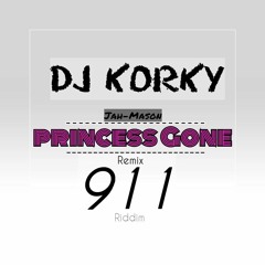 Jah Mason x DJ KORKY - Princess Gone remix (911 riddim)_|Buy/Acheter=Free|. 2016