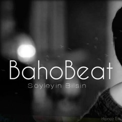 BahoBeat - Söyleyin Bilsin (Ebru Gündeş Söyleyin Sample / Edit)