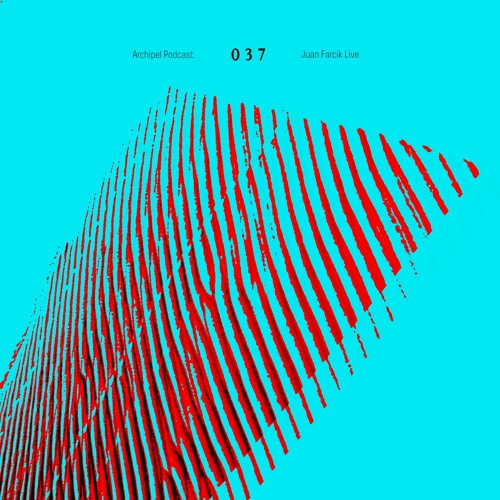 [Archipel Podcast 037] Juan Farcik Live