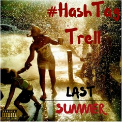 #HashTagTRELL - Last Summer