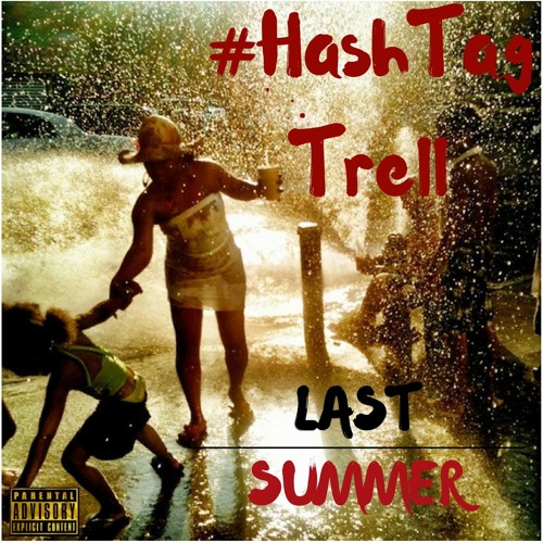 #HashTagTRELL - Last Summer