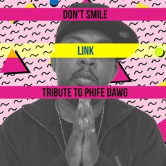 Link X Don't Smile - Phife Dawg Tribute R.I.P.