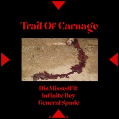 DisMissedFit X Infinite Bey X General Spade "Trail Of Carnage"(Prod. [matador])