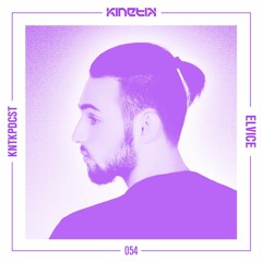 Kinetik Podcast by Elvice (KNTKPDCST054)