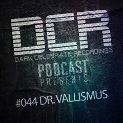 Dark Celebrate Podcast #044 - Dr. Vallismus