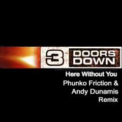 Here Without You (Phunko Friction & Andy Dunamis Remix) FREE DOWNLOAD
