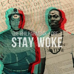 Stay Woke - The Philharmonik feat. Dre-T