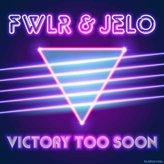 FWLR & JELO - Victory Too Soon