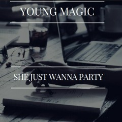 SHE JUST WANT TO PARTY - MAGIK X TREV ON DA BEAT