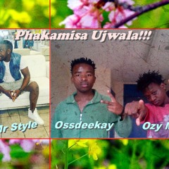 Mr Style Ft Ozy Man & Ossdeekay - Phakamisa Ujwala (Original mix)