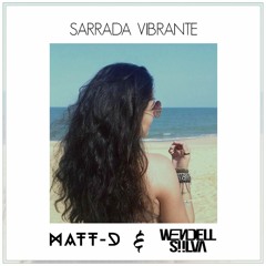 MATT-D & WendellSiilva - Sarrada Vibrante